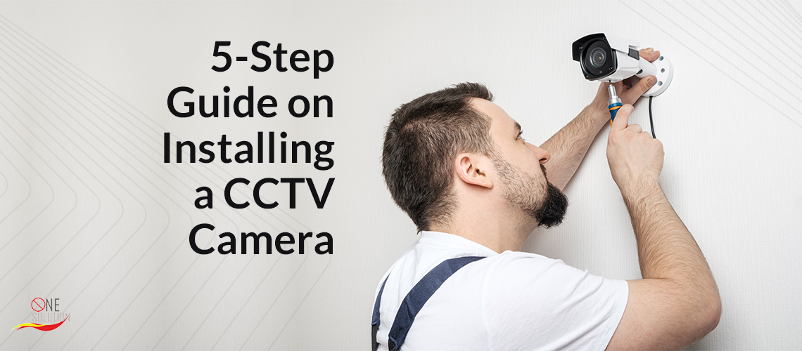 5 Step Guide on Installing a CCTV Camera